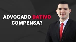Read more about the article Compensa ser advogado dativo?