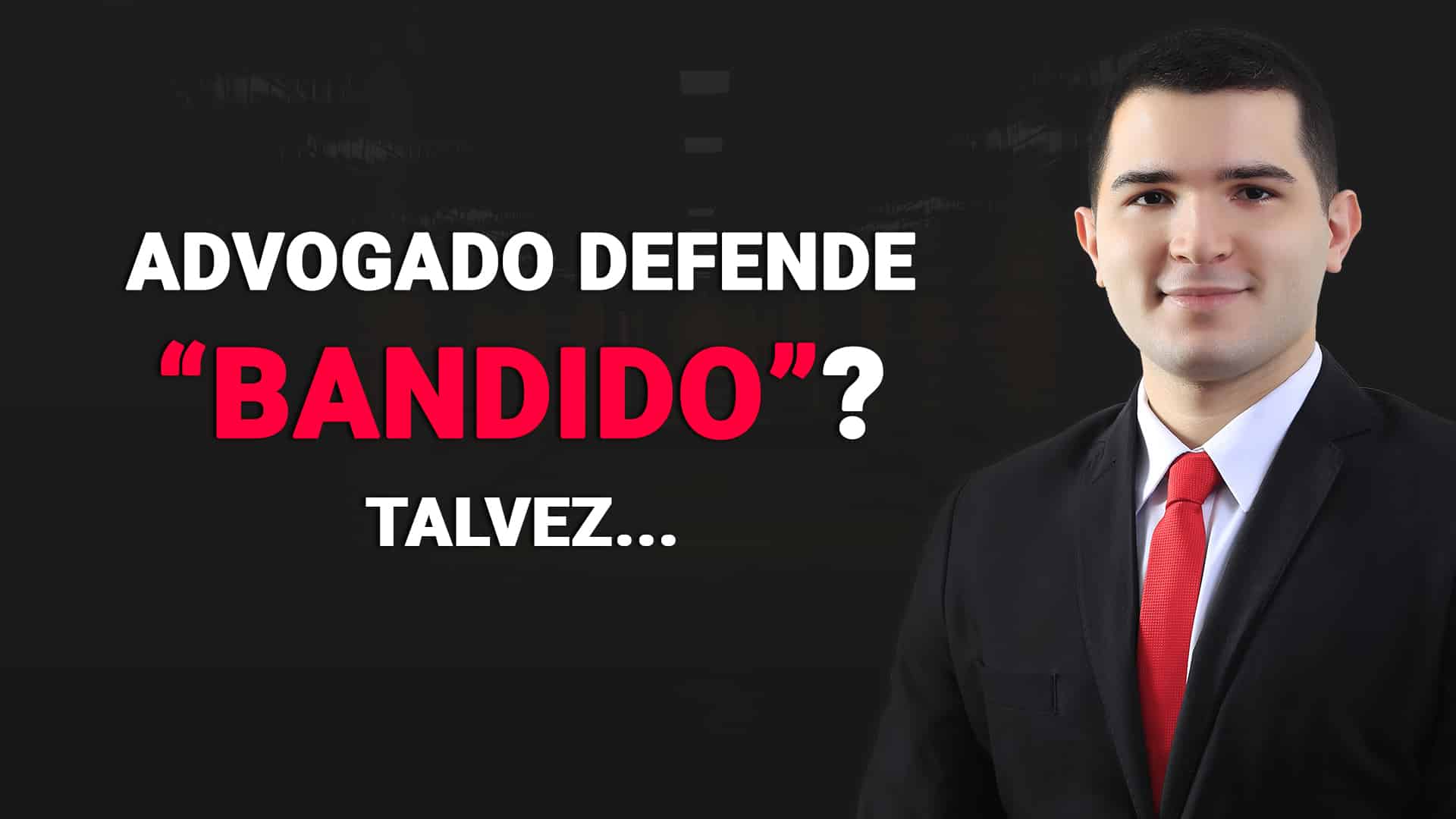 You are currently viewing Advogado defende bandido?